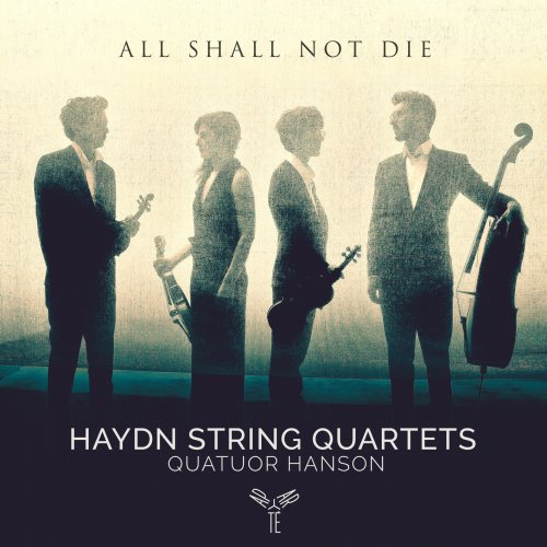 Quatuor Hanson - Haydn: String Quartets "All shall not die" (2019) [Hi-Res]