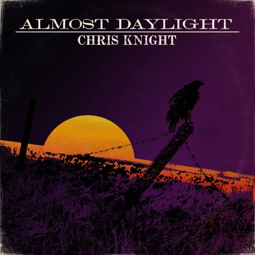 Chris Knight - Almost Daylight (2019)