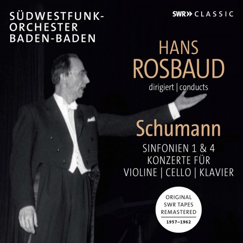 SWR Sinfonieorchester Baden-Baden und Freiburg feat. Hans Rosbaud - Schumann: Symphonies Nos. 1 & 4 and Concertos for Violin, Cello & Piano (2019)