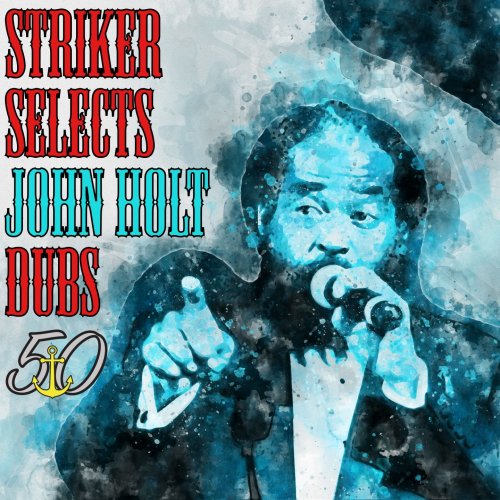 John Holt - Striker Selects John Holt Dubs (Bunny 'Striker' Lee 50th Anniversary Edition) (2019)