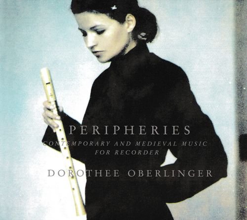 Dorothee Oberlinger - Peripheries: Contemporary and Medieval Music for the Recorder (2004)