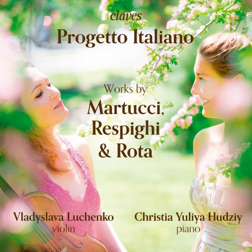 Vladyslava Luchenko & Christia Yuliya Hudziy - Progetto Italiano: Works of Martucci, Respighi & Rota (2019) [Hi-Res]