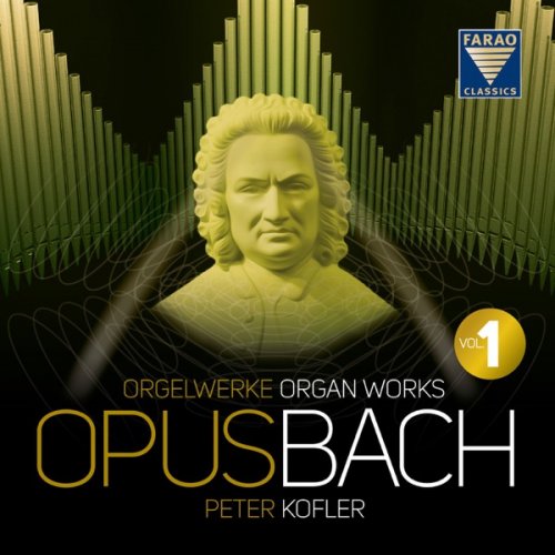 Peter Kofler - Opus Bach, Vol. 1 - Organ Works (2019) [Hi-Res]