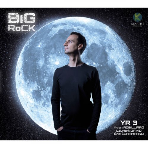 Yvan Robilliard feat. Laurent David & Eric Echampard - Big Rock (2019) [Hi-Res]