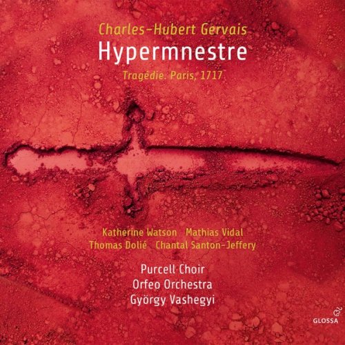 Chantal Santon-Jeffery, Katherine Watson, Mathias Vidal, Thomas Dolié, Orfeo Orchestra feat. György Vashegyi - Gervias: Hypermnestre (2019) [Hi-Res]