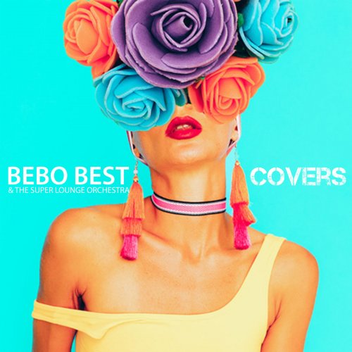 Bebo Best; The Super Lounge Orchestra - Covers (2019)