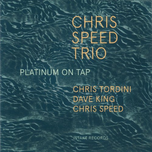 Chris Speed Trio - Platinum on Tap (2017) [Hi-Res]