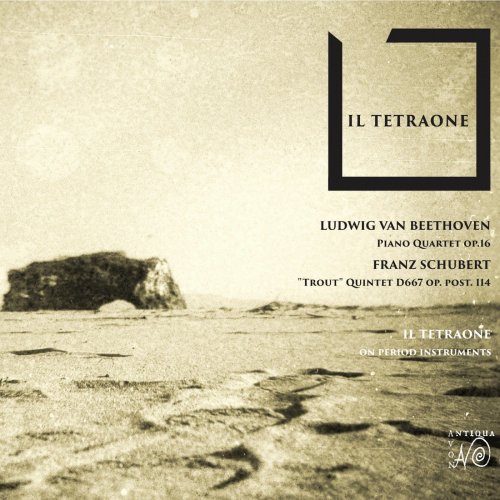 Il Tetraone, Ana Liz Ojeda Hernandez, Alice Bisanti, Valeria Montanari, Paolo Ballanti & Giovanni Valgimigli - Il Tetraone (Beethoven Piano Quartet, Op. 16 & Schubert Forellenquintett) (2019)