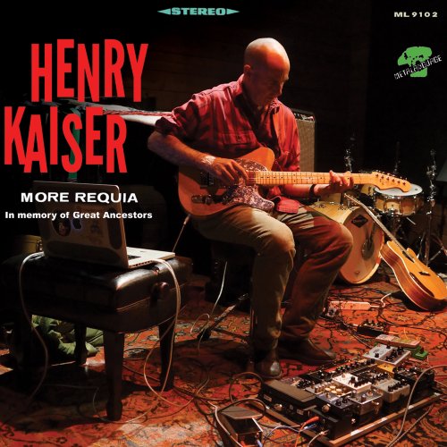 Henry Kaiser - More Requia (2019) [Hi-Res]