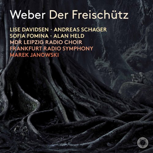 Lise Davidsen, Andreas Schager, Sofia Fomina, Alan Held, Frankfurt Radio Symphony Orchestra & Marek Janowski - Weber: Der Freischütz, Op. 77, J. 277 (2019) [Hi-Res]