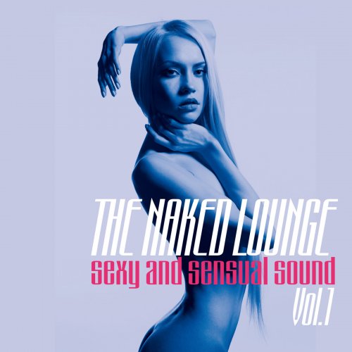 VA - The Naked Lounge, Vol. 1 (Sexy and Sensual Sound) (2015)