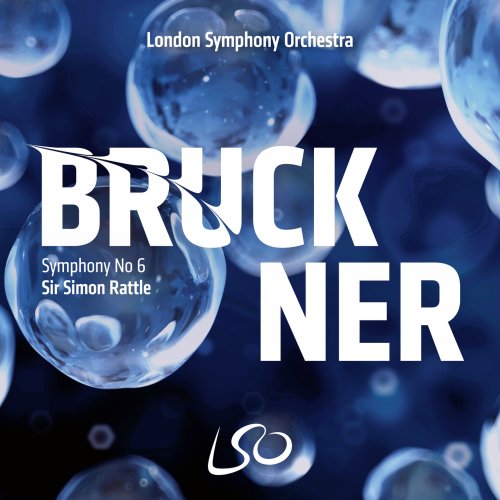 London Symphony Orchestra & Sir Simon Rattle - Bruckner: Symphony No. 6 (2019) [Hi-Res]