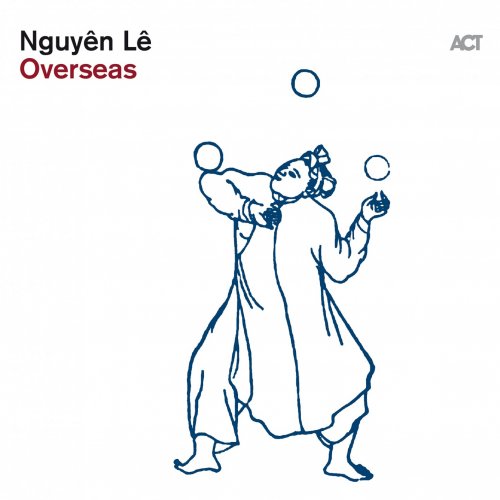 Nguyên Lê - Overseas (2019) [Hi-Res]