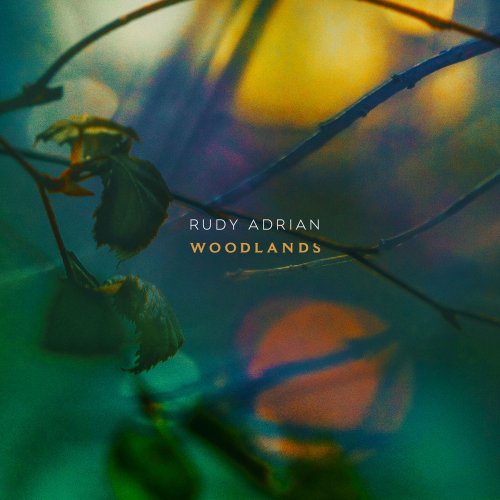 Rudy Adrian - Woodlands (2019) [Hi-Res]