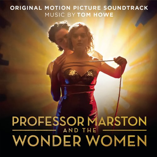 Tom Howe - Professor Marston and The Wonder Women (Original Motion Picture Soundtrack) (2017) [Hi-Res]