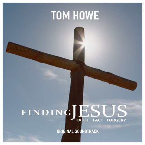 Tom Howe - Finding Jesus: Faith, Fact and Forgery (Music from the Original TV Series) (2017) [Hi-Res]