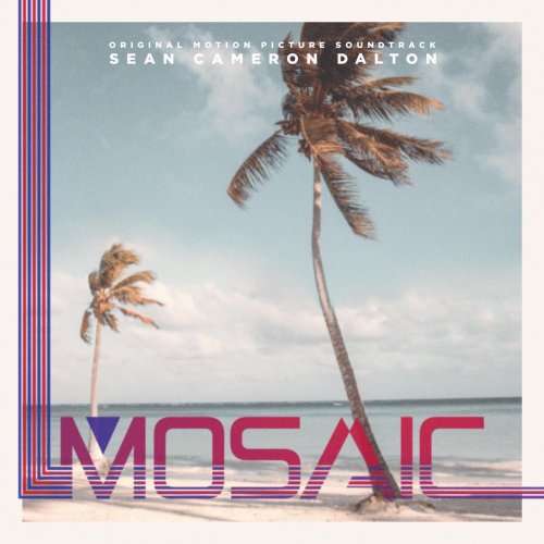 Sean Cameron Dalton - Mosaic (Original Motion Picture Soundtrack) (2019)