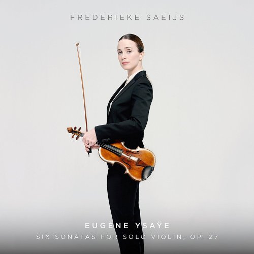 Frederieke Saeijs - Eugene Ysaye: Six Sonatas For Solo Violin (2015) [SACD]