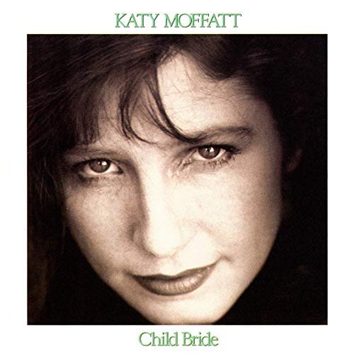 Katy Moffatt - Child Bride (1990/2019)