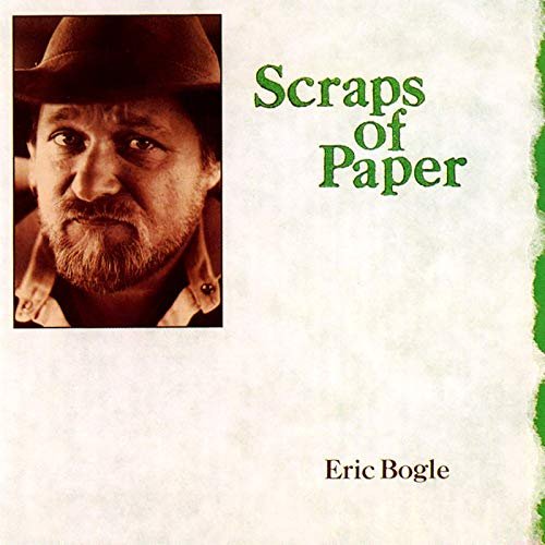 Eric Bogle - Scraps Of Paper (1983/2019)