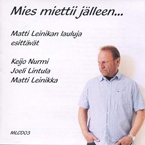 Matti Leinikka, Keijo Nurmi and Joeli Lintula - Mies miettii jälleen... (2019)