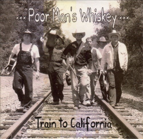 Poor Man's Whiskey - Train To California (2003)