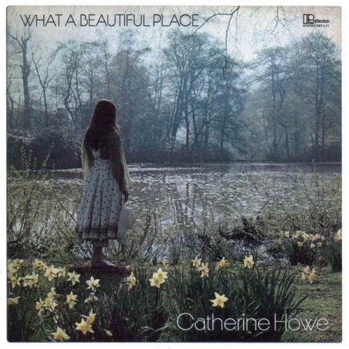 Catherine Howe - What a Beautiful Place (1971)