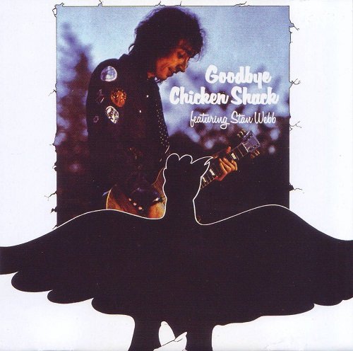 Chicken Shack Featuring Stan Webb - Goodbye Chicken Shack (Reissue) (1974/2013)