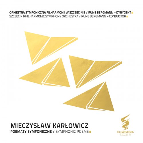 Orkiestra Symfoniczna Filharmonii w Szczecinie & Rune Bergmann - Mieczysław Karłowicz. Poematy Symfoniczne (2019)