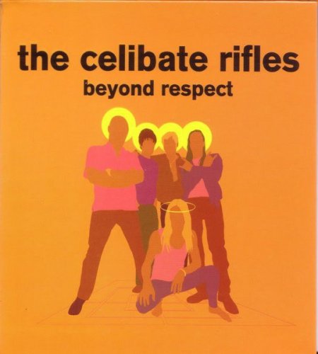 The Celibate Rifles - Beyond Respect (2006) Lossless