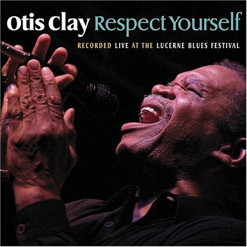 Otis Clay - Respect Yourself (2005)