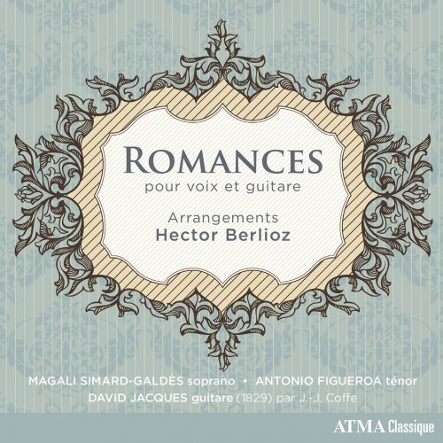 Magali Simard-Galdès, Antonio Figueroa & David Jacques - Berlioz: Romances voix et guitare (2019) [Hi-Res]