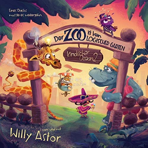 Willy Astor - Der Zoo ist kein logischer Garten (Kindischer Ozean 2) (2019)