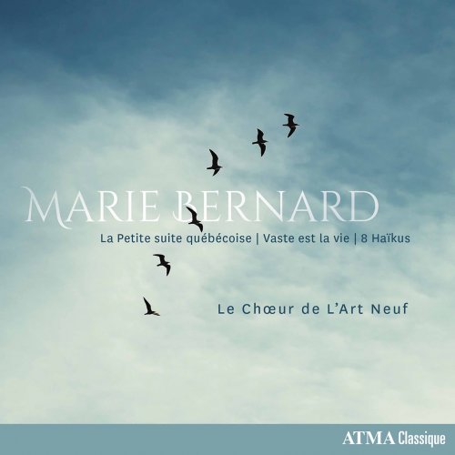 Chœur de l'Art Neuf & Pierre Barrette - Marie Bernard: La Petite suite québécoise, Vaste est la vie & 8 Haïkus (2019) [Hi-Res]