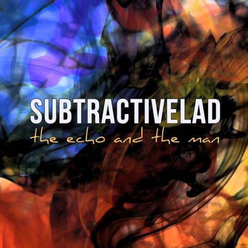 subtractiveLAD - The Echo and the Man (2019)