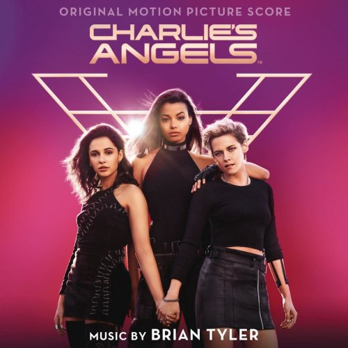 Brian Tyler - Charlie's Angels (Original Motion Picture Score) (2019) [Hi-Res]