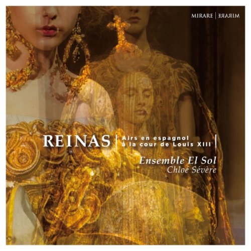 Chloé Sévère and Ensemble El Sol - Reinas, Airs en espagnol à la cour de Louis XIII (2019) [Hi-Res]