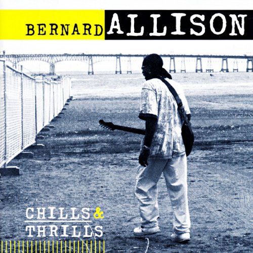 Bernard Allison - Chills & Thrills (2007)