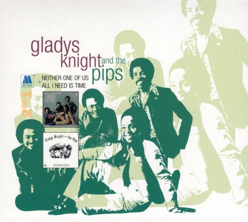 Gladys Knight & The Pips - Neither One of Us & All I Need Is Time (2006)