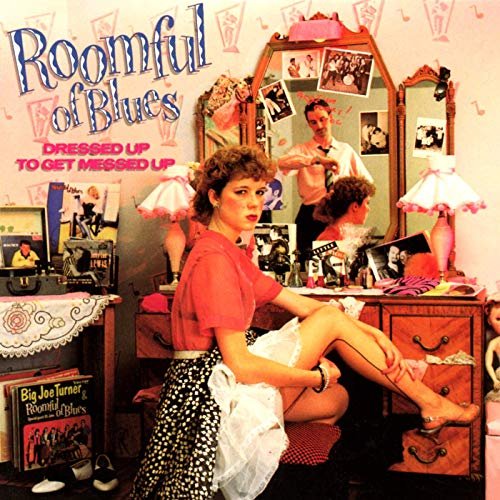 Roomful Of Blues - Dressed Up To Get Messed Up (1984/2019)