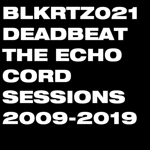 Deadbeat - The Echocord Sessions 2009-2019 (2019)