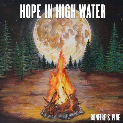 Hope In High Water - Bonfire & Pine (2019) [Hi-Res]