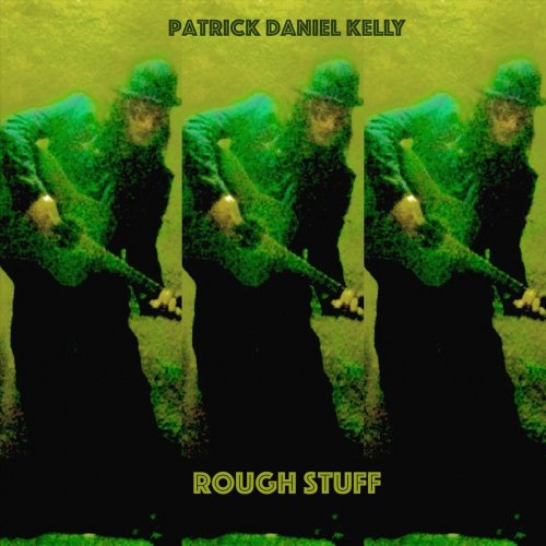 Patrick Daniel Kelly - Rough Stuff (2019) flac