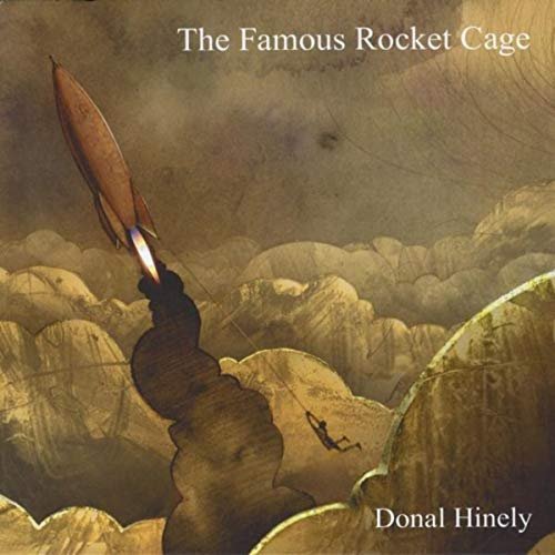 Donal Hinely - The Famous Rocket Cage (2011) [FLAC]