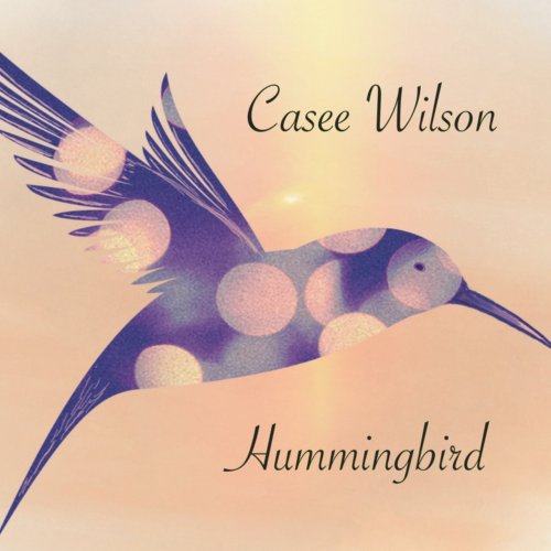 Casee Wilson - Hummingbird (2019)