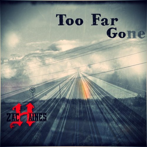 Zach Haines - Too Far Gone (2019)
