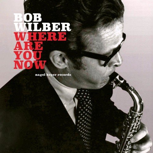 Bob Wilber - Where Are You Now (2019)