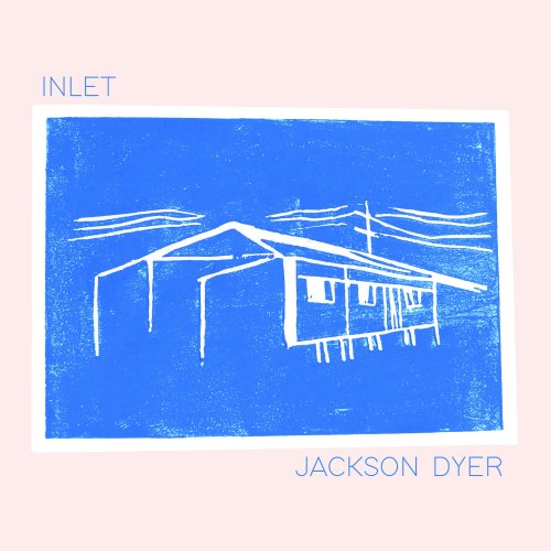Jackson Dyer - Inlet (2019) [Hi-Res]