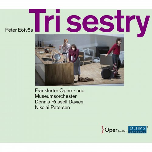 Nikolai Petersen, Frankfurter Opern- und Museumsorchester feat. Dennis Russell Davies - Peter Eötvös: Tri sestry (2019) [Hi-Res]