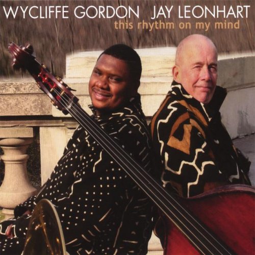 Wycliffe Gordon, Jay Leonhart - This Rhythm On My Mind (2007)